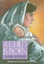 Cover of: A Child Is Born - Meditations for Advent and Christmas
