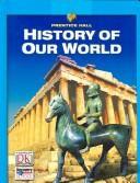 Cover of: History of Our World (Prentice Hall) by Heidi Hayes Jacobs, Michal L. LeVasseur, Kate Kinsella, Kevin Feldman
