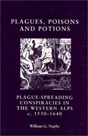 Cover of: Plagues, Poisons And Potions: Plague Spreading Conspiracies in the Western Alps c.1530-1640