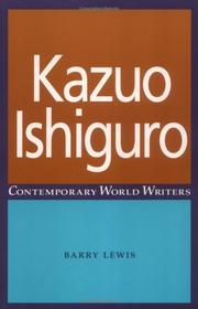 Cover of: Kazuo Ishiguro (Contemporary World Writers) by Barry Lewis