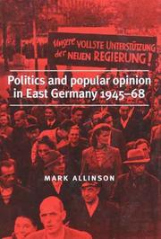Cover of: Politics and Popular Opinion in East Germany 1945-1968 by Mark Allinson
