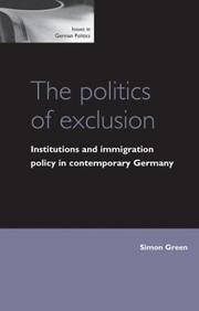 Cover of: The politics of exclusion: institutions and immigration policy in contemporary Germany