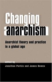 Cover of: Changing Anarchism: Anarchist Theory and Practice in a Global Age