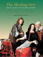 Cover of: The Healing Arts: Health, Disease and Society in Europe 1500-1800