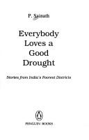 Cover of: Everybody loves a good drought: stories from India's poorest districts