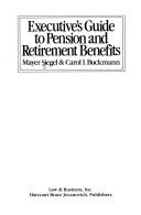 Cover of: Executive's guide to pension and retirement benefits