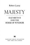 Cover of: Majesty: Elizabeth II and the House of Windsor