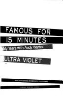 Cover of: Famous for 15 minutes: my years with Andy Warhol