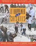 Cover of: It happened in the Catskills: an oral history in the words of busboys, bellhops, guests, proprietors, comedians, agents, and others who lived it