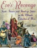 Cover of: Eve's revenge: saints, sinners, and stand-up sisters on the ultimate extinction of men