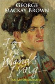 Cover of: For the islands I sing by George Mackay Brown