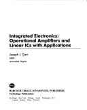 Cover of: Integrated electronics: operational amplifiers and linear ICs with applications