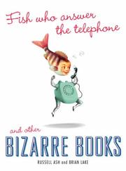 Cover of: Fish Who Answer the Telephone and Other Bizarre Books by Russell Ash, Russell Ash, Brian Lake