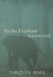 Cover of: To The Elephant Graveyard by Tarquin Hall, Tarquin Hall