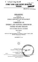 Cover of: Atomic vapor laser isotope separation program by United States. Congress. Senate. Committee on Energy and Natural Resources. Subcommittee on Energy Research and Development.