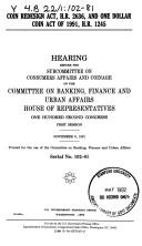 Cover of: Coin Redesign Act, H.R. 2636, and One Dollar Coin Act of 1991, H.R. 1245: hearing before the Subcommittee on Consumer Affairs and Coinage of the Committee on Banking, Finance, and Urban Affairs, House of Representatives, One Hundred Second Congress, first session, November 6, 1991.