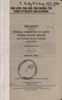 Who lives, who dies, who decides by United States. Congress. Senate. Special Committee on Aging.