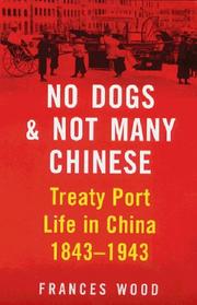 Cover of: No dogs and not many Chinese: treaty port life in China, 1843-1943