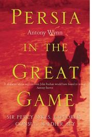 Cover of: Persia in the Great Game by Antony Wynn