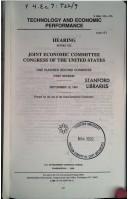 Cover of: Technology and economic performance: hearing before the Joint Economic Committee, Congress of the United States, One Hundred Second Congress, first session, September 12, 1991.