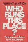 Cover of: Who runs this place?: the anatomy of Britain in the 21st century