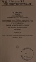 Cover of: Fair Credit Reporting Act by United States. Congress. House. Committee on Banking, Finance, and Urban Affairs. Subcommittee on Consumer Affairs and Coinage.