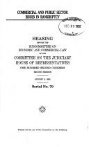 Cover of: Commercial and public sector issues in bankruptcy: hearing before the Subcommittee on Economic and Commercial Law of the Committee on the Judiciary, House of Representatives, One Hundred Second Congress, second session, August 5, 1992.