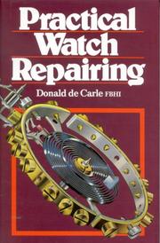 Practical watch repairing by Donald De Carle