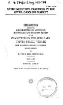 Cover of: Anticompetitive practices in the retail gasoline market: hearing before the Subcommittee on Antitrust, Monopolies, and Business Rights of the Committee on the Judiciary, United States Senate, One Hundred Second Congress, second session, on S. 790, S. 2041, and S. 2043, May 6, 1992.