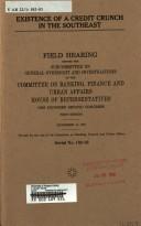 Cover of: Existence of a credit crunch in the Southeast by United States. Congress. House. Committee on Banking, Finance, and Urban Affairs. Subcommittee on General Oversight and Investigations.