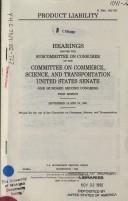 Cover of: Product liability by United States. Congress. Senate. Committee on Commerce, Science, and Transportation. Subcommittee on the Consumer.