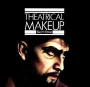 Cover of: Theatrical Makeup by Bert Broe