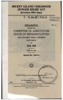 Cover of: Mickey Leland Childhood Hunger Relief Act (Secretary Mike Espy): hearing before the Committee on Agriculture, House of Representatives, One Hundred Third Congress, first session, on H.R. 529, April 28, 1993.