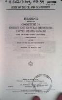 Cover of: State of the oil and gas industry by United States. Congress. Senate. Committee on Energy and Natural Resources.