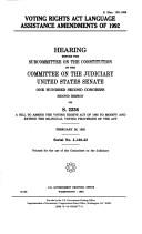 Cover of: Voting Rights Act Language Assistance Amendments of 1992: hearing before the Subcommittee on the Constitution of the Committee on the Judiciary, United States Senate, One Hundred Second Congress, second session, on S. 2236, a bill to amend the Voting Rights Act of 1965 to modify and extend the bilingual voting provisions of the Act, February 26, 1992.