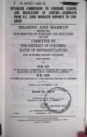 Cover of: Establish commission to consider closing and relocation of Lorton--eliminate from D.C. code obsolete reports to Congress: hearing and markup before the Subcommittee on Judiciary and Education and the Committee on the District of Columbia, House of Representatives, One Hundred Second Congress, first session, on H.R. 445 ... H.R. 2626 ... June 20, and November 7, 1991.