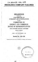 Cover of: Insurance company failures: Hearings before the Subcommittee on Oversight and Investigations of the Committee on Energy and Commerce, House of Representatives, ... session, April 9 and September 9, 1992