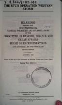 Cover of: The RTC's Operation Western Storm: hearing before the Subcommittee on General Oversight and Investigations of the Committee on Banking, Finance, and Urban Affairs, House of Representatives, One Hundred Second Congress, second session, August 6, 1992.