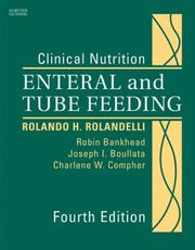 Clinical nutrition by Rolando Rolandelli, Robin Bankhead, Joseph Boullata, Charlene Compher