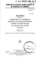 Nomination of Ronald Harmon Brown to be Secretary of Commerce by United States. Congress. Senate. Committee on Commerce, Science, and Transportation.