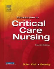 Introduction to critical care nursing by Mary Lou Sole, Deborah G. Klein, Marthe J. Moseley, Deborah Klein, Marthe Moseley