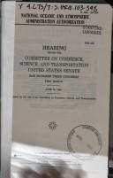 Cover of: National Oceanic and Atmospheric Administration Authorization by United States. Congress. Senate. Committee on Commerce, Science, and Transportation.