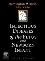 Cover of: Infectious Diseases of the Fetus and the Newborn Infant by Jack S. Remington, Jerome Klein, Carol Baker, Christopher Wilson