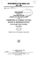 Cover of: Developments in the Middle East, July 1993: hearing before the Subcommittee on Europe and the Middle East of the Committee on Foreign Affairs, House of Representatives, One Hundred Third Congress, first session, July 27, 1993.