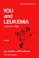 Cover of: You and Leukemia
