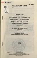 Cover of: National Dairy Summit: hearing before the Committee on Agriculture, Nutrition, and Forestry, United States Senate, One Hundred Third Congress, first session, on the state of the U.S. dairy industry, June 21, 1993.