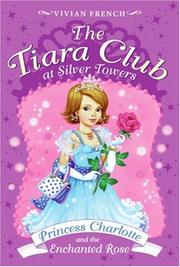 Cover of: The Tiara Club at Silver Towers 7: Princess Charlotte and the Enchanted Rose (The Tiara Club)