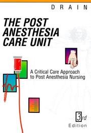 Cover of: The post anesthesia care unit: a critical care approach to post anesthesia nursing