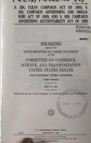 Cover of: S. 334, Clean Campaign Act of 1993, S. 329, Campaign Advertising and Disclosure Act of 1993, and S. 829, Campaign Advertising Accountability Act of 1993: hearing before the Subcommittee on Communications of the Committee on Commerce, Science, and Transportation, United States Senate, One Hundred Third Congress, first session, May 13, 1993.