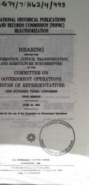 Cover of: National Historical Publications and Records Commission (NHPRC) reauthorization: hearing before the Information, Justice, Transportation, and Agriculture Subcommittee of the Committee on Government Operations, House of Representatives, One Hundred Third Congress, first session, June 23, 1993.